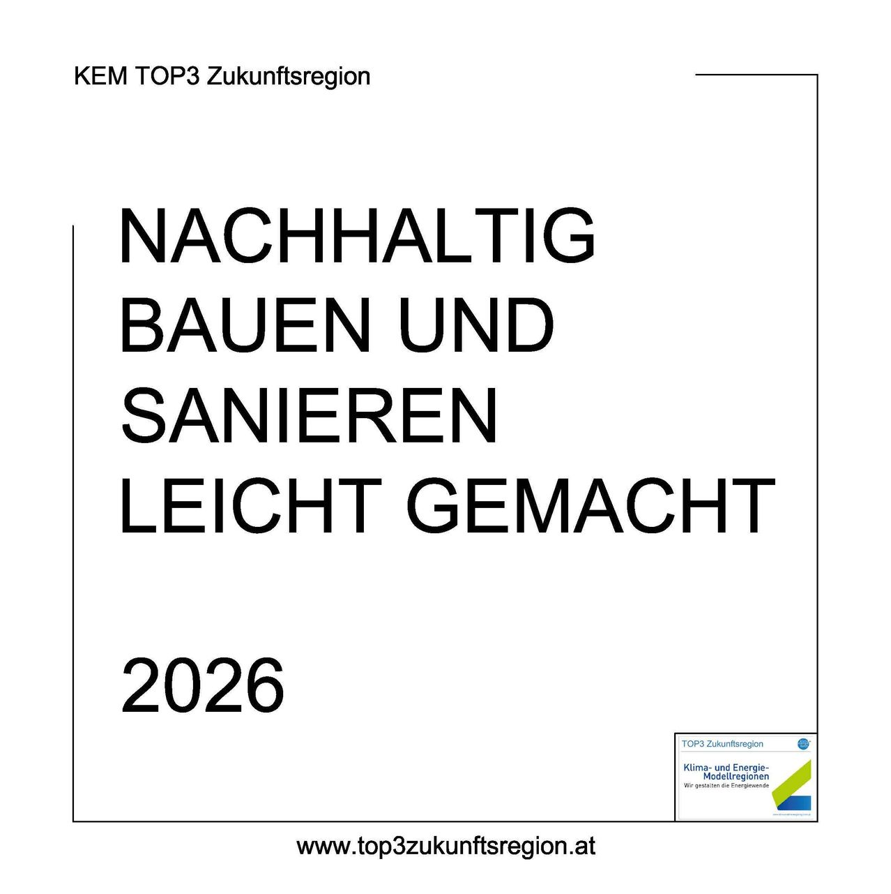 Eine weiße Seite zeigt fetten Text: 'Nachhaltiges Bauen und Sanieren leicht gemacht 2026'. Unten sind 'KEM TOP3 Zukunftsregion' und eine Website-Adresse zu sehen. Ein kleines Logo mit dem Text 'Klima- und Energie- Modellregionen' ist unten rechts.