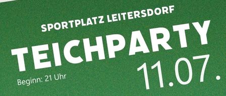 Poster for Teichparty on 11.07. Begins at 9 PM at Sportplatz Leitersdorf. Logos of various companies like Postl, Hero, Hirtbau, and others. Address and contact details provided.