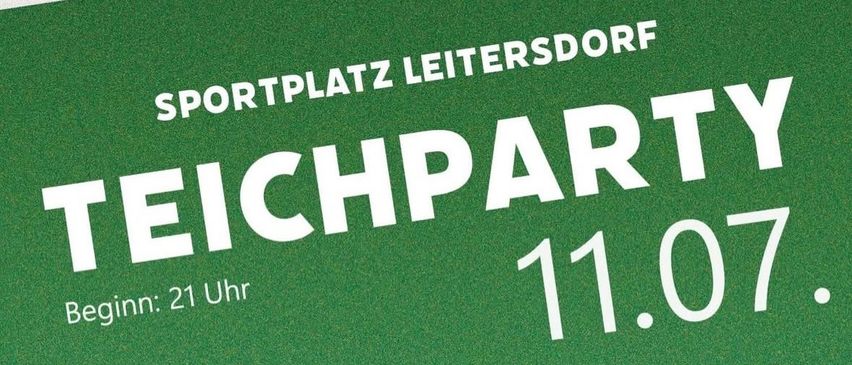 Poster for Teichparty on 11.07. Begins at 9 PM at Sportplatz Leitersdorf. Logos of various companies like Postl, Hero, Hirtbau, and others. Address and contact details provided.