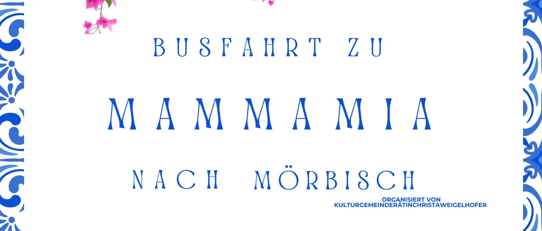 Plakat für eine Busfahrt zu Mamma Mia, organisiert von der Kulturgemeinschaft Christa Weigelhofer. Abfahrt am Freitag, 20. August 2027, um 18.00 Uhr vom Kreisverkehr-Parkplatz. Tickets inklusive Busfahrt kosten 95 Euro. Anmeldeschluss ist der 26. Oktober 2026.