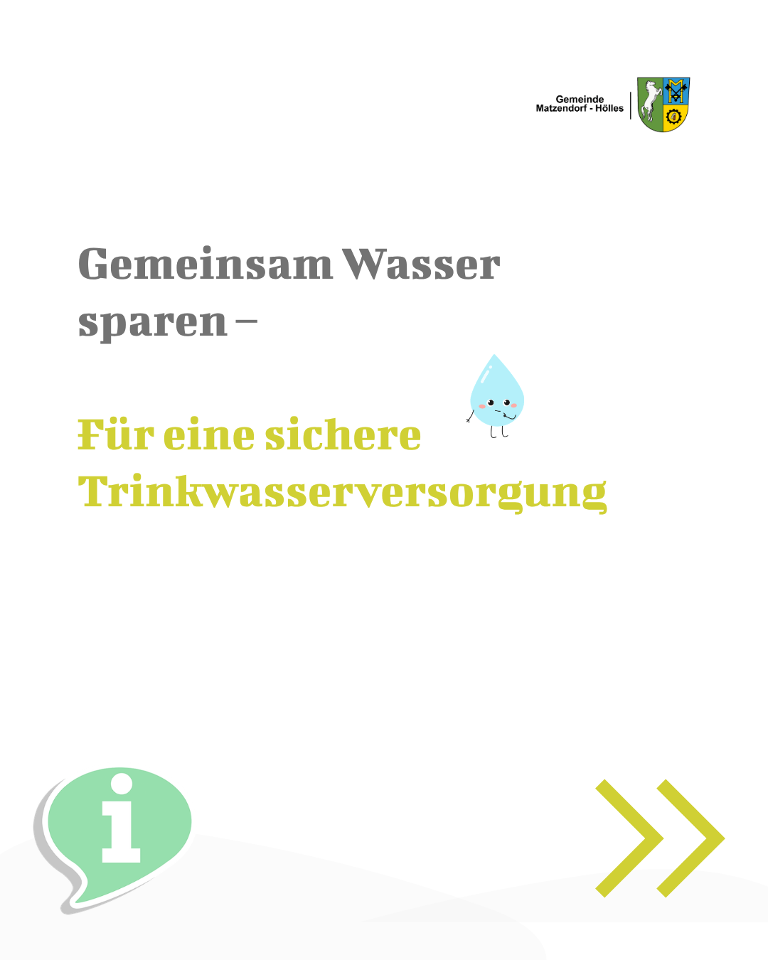 Ein Plakat mit einem Wassertropfen-Symbol und dem Text 'Gemeinsam Wasser sparen - Fur eine sichere Trinkwasserversorgung' auf Deutsch. Das Plakat hat einen grünen Kreis mit einem 'i'-Symbol und einen goldenen Pfeil, der nach rechts zeigt.