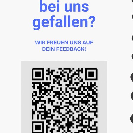 Ein Poster zeigt 'bei uns gefallen?' und 'WIR FREUEN UNS AUF DEINEN FEEDBACK!' mit einem QR-Code darunter.