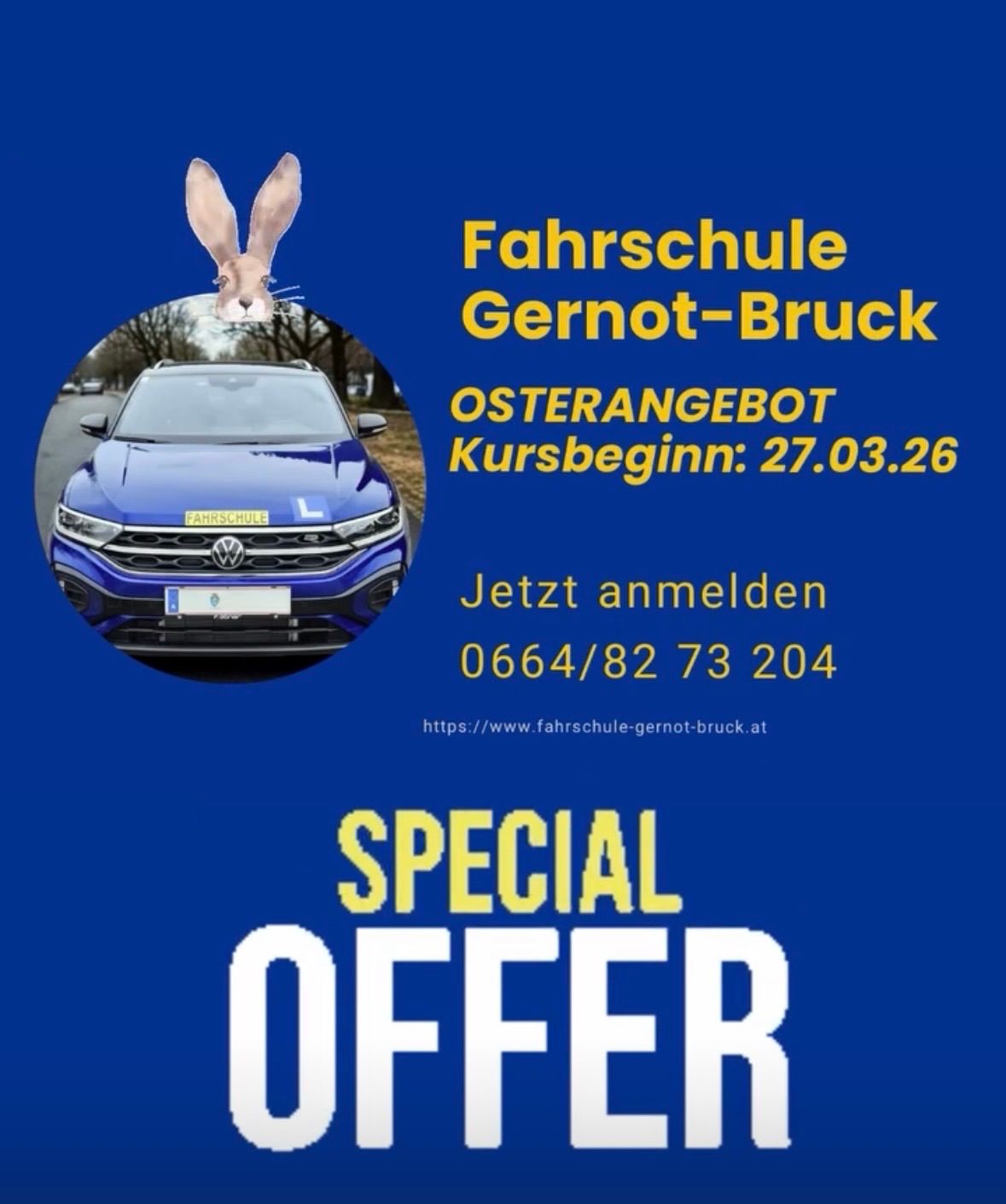 Blaues VW Auto mit 'Fahrschule Gernot-Bruck'. Ein Hase oben drauf. Kursbeginn: 27.03.26. Spezialangebot. Kontakt 0664/82 73 204.