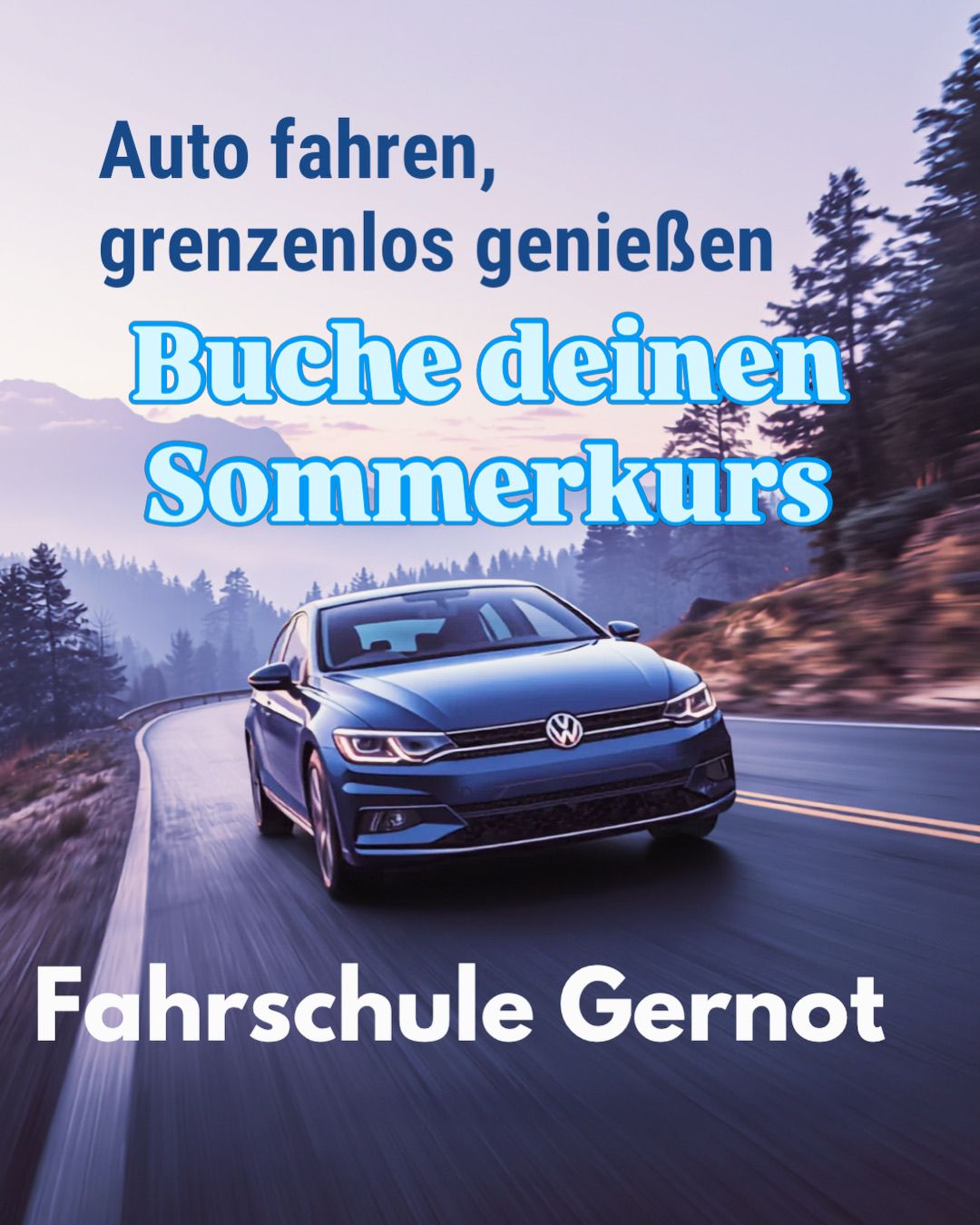 Eine Werbung für eine Fahrschule zeigt ein blaues Auto, das auf einer Bergstraße fährt, mit Bäumen und Bergen im Hintergrund. Der Text lautet 'Auto fahren, grenzenlos genießen. Buche deinen Sommerkurs'.