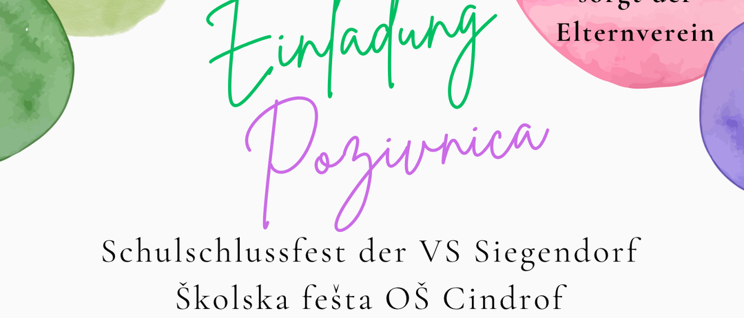 Schulschlussfest der VS Siegendorf. Freitag, 19.6.2026, 17 Uhr im Turnsaal der Volksschule. Offizielles Ende der Aufsichtspflicht der Lehrerpersonen um 18:00 Uhr!