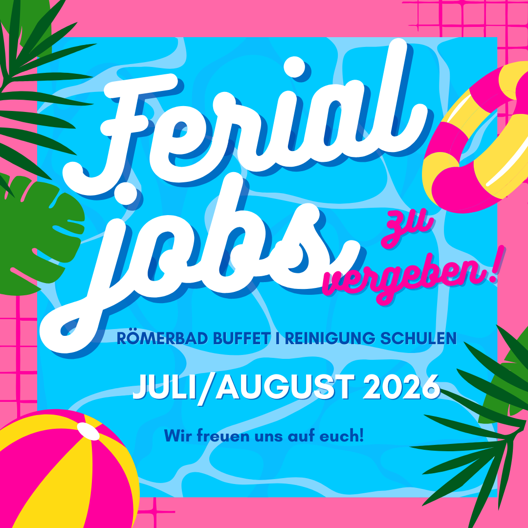 Eine Anzeige für Ferial Jobs mit einem Pool, einem Strandball und einem Rettungsring. Es hebt Sommerjobs für Juli/August 2026 in Römerbad, Buffet, Reinigung und Schulen hervor. Es lädt ein, sich anzuschließen.