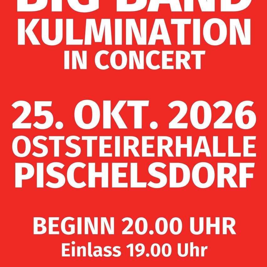 A red poster advertises a concert by Big Band Kulmination on October 25, 2026, at 8:00 PM at Oststeirerhalle in Pischelsdorf. Doors open at 7:00 PM.
