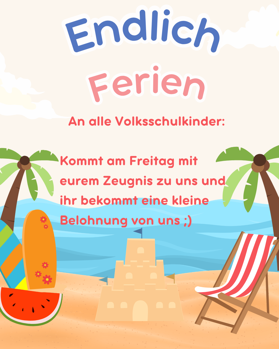 Beach poster with German text. On the beach there is a sand castle, a beach chair, and a watermelon. The text invites children to come on Friday with their certificate and receive a small reward.