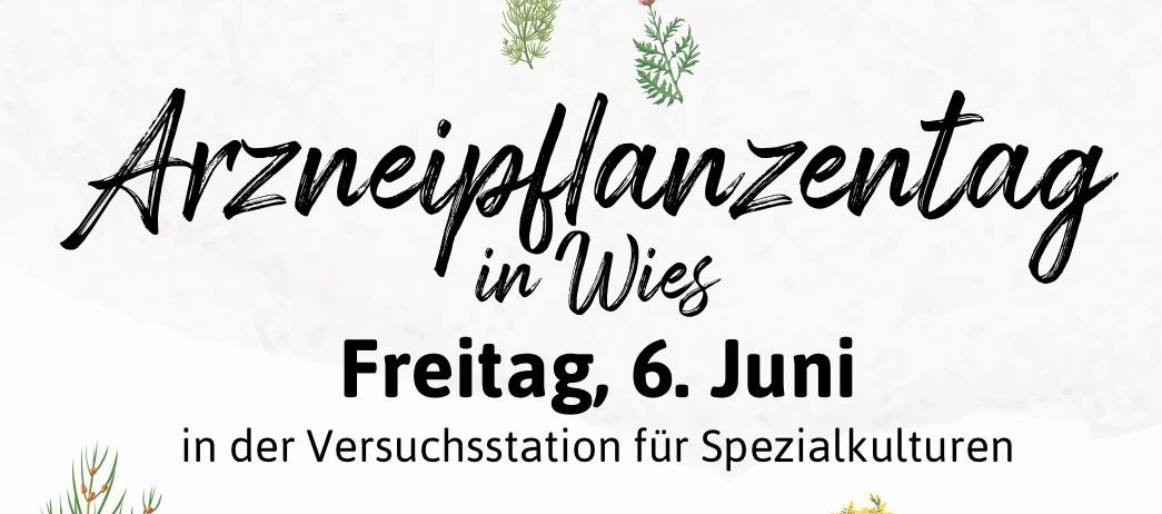 Plakat für das Arzneipflanzenzentrum in Wies am Freitag, 6. Juni, in der Versuchsstation für Spezialkulturen.