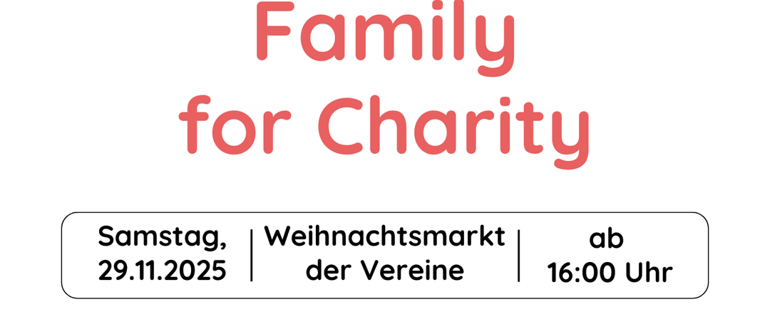 Plakat für die Veranstaltung 'Family for Charity' am 29. November 2025. Es zeigt eine Illustration von drei Händen mit Herzen und der Text lautet: 'Heute geht unser Reinerlös an die Deutsches Rotes Kreuz-Gir und wird für die Anschaffung von Einsatzausrüstung verwendet.'