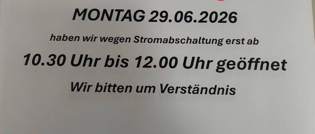 A notice on a white background in red and black text reads 'Our business in Vordernberg. Monday 29.06.2026, open from 3:30 PM to 12:00 PM due to power outage. We ask for your understanding.'