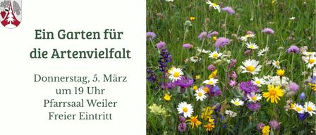 Ein Garten für die Artenvielfalt. Donnerstag, 5. März um 19 Uhr. Pfarrsaal Weiler. Freier Eintritt.