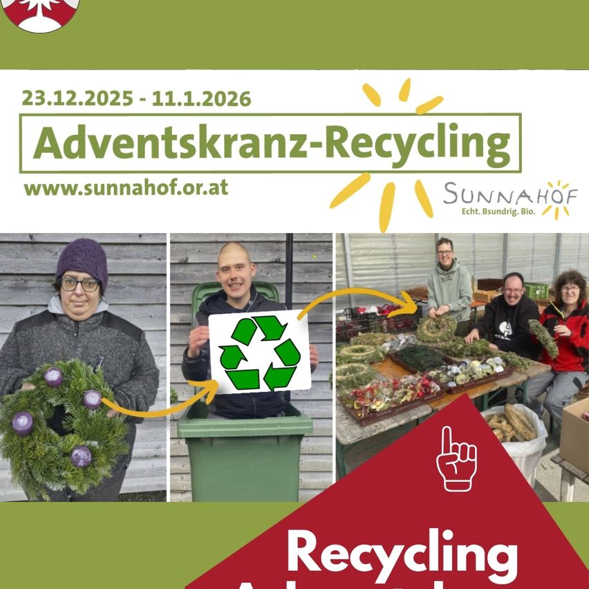 Eine Werbung für Adventskranz-Recycling bei Sunnahof vom 23.12.2025 bis 11.11.2026. Es zeigt drei Personen, die an der Recycling-Veranstaltung teilnehmen.