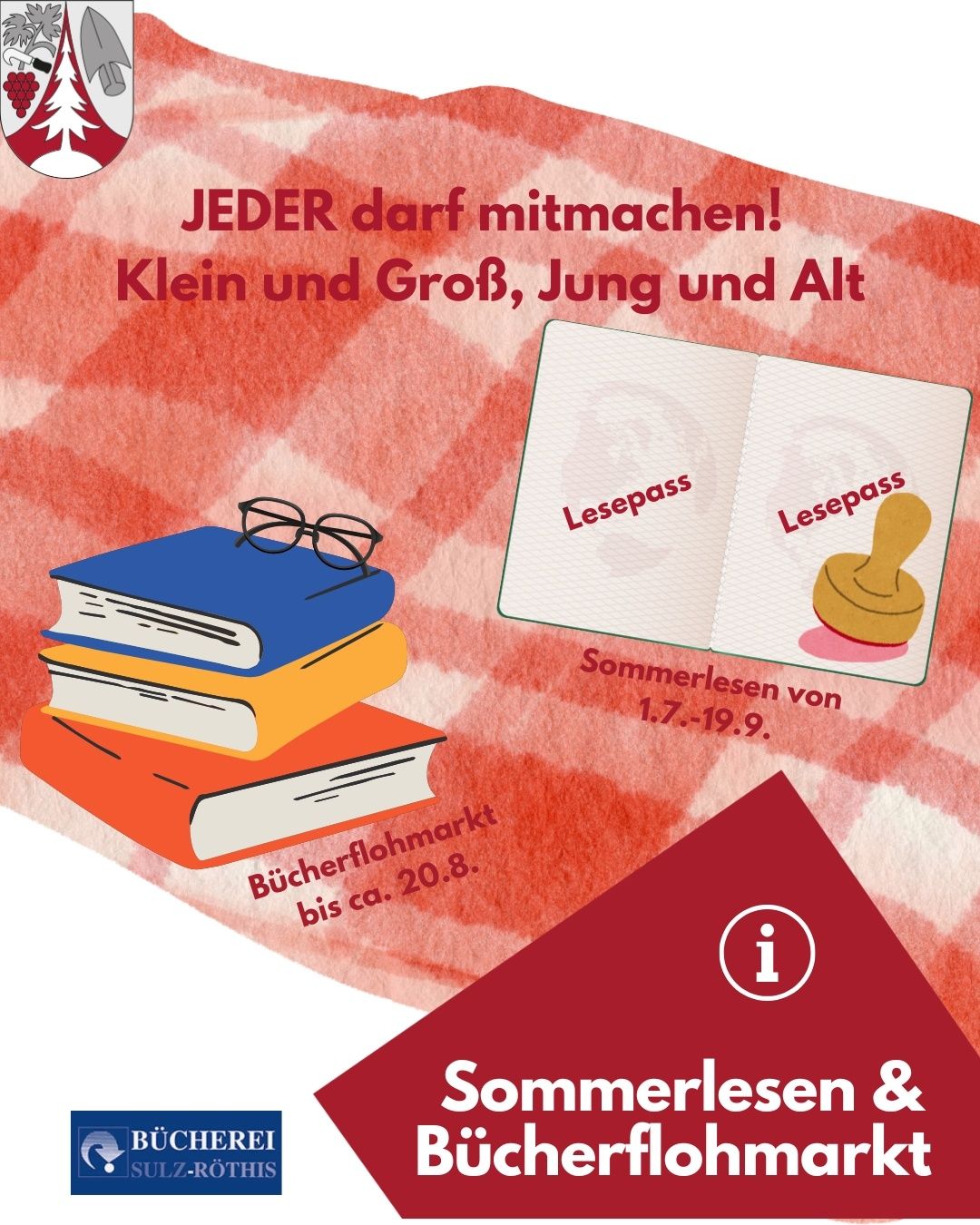 Ein Plakat zur Förderung eines Sommerleseevents. Es zeigt einen Stapel Bücher, eine Brille und einen Stempel. Der Text lautet 'JEDER darf mitmachen! Klein und Groß, Jung und Alt'. Das Event läuft vom 17. Juli bis 19. September.