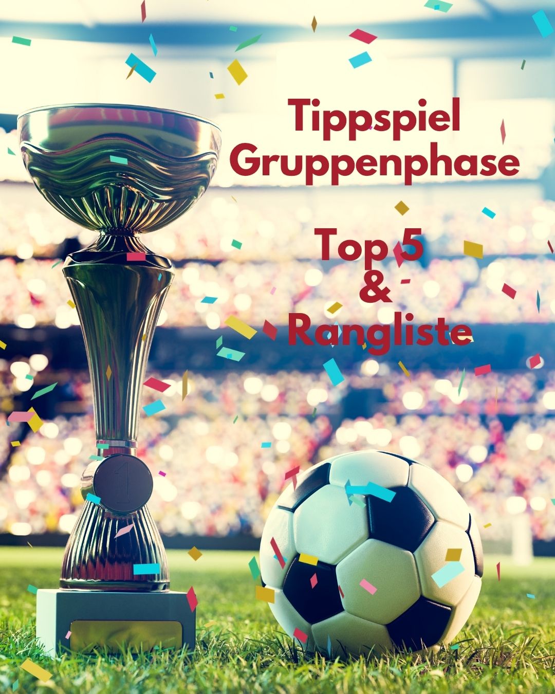 A soccer trophy on a green field with confetti in the air. The text 'Tippspiel Gruppenphase Top 5 & Rangliste' is displayed above.