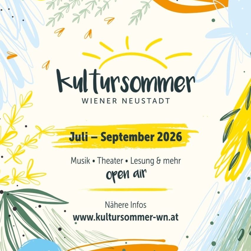 Plakat für Kultursommer Wiener Neustadt mit Sonne, Blättern und Blumen. Es bewirbt Musik, Theater, Lesungen und mehr von Juli bis September 2026. Besuchen Sie www.kultursommer-wn.at für weitere Informationen.