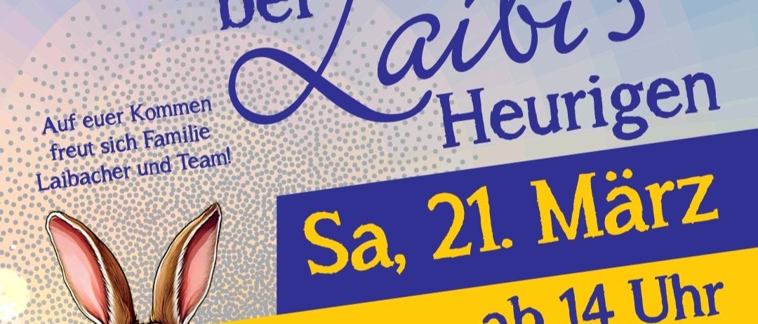 Werbeplakat für Laibis Heurigen Ostermarkt. Es zeigt einen Hasen mit einem Korb voller Eier. Der Termin ist Samstag, 21. März, ab 14 Uhr. Es gibt Aussteller aus der Region.