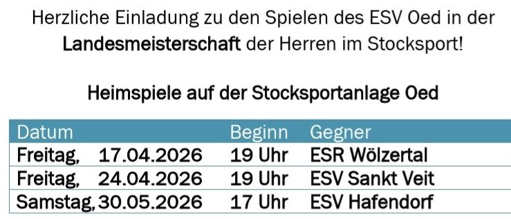 Der ESV Oed lädt herzlich zu den Spielen der Landesmeisterschaft der Herren im Stocksport ein. Heimspiele finden auf der Stocksportanlage Oed statt. Auswärtsspiele finden an anderen Orten statt.