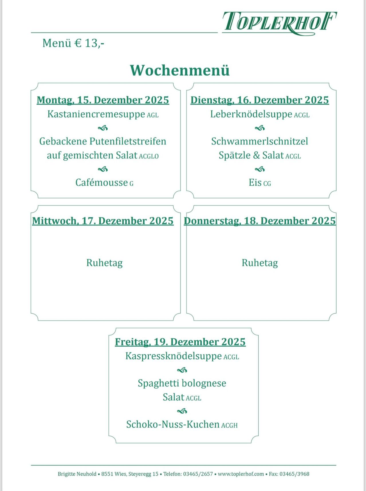 Wochenmenü vom 15. bis 19. Dezember 2025 mit Kastaniencremesuppe, Leberknödelsuppe, Schwammerlschnitzl, Spätzle & Salat, Ruhetag am 16. und 18. Dezember und Ruhetag am 17. Dezember.