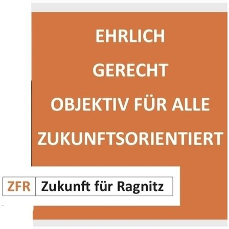 Ein orangefarbener Banner mit weißem Text lautet 'EHRLICH GERECH', 'OBJEKTIV FÜR ALLE' und 'ZUKUNFTSORIEÄNTIERT'. Darunter steht 'ZFR Zukunft für Ragnitz' in Weiß auf orangem Hintergrund.