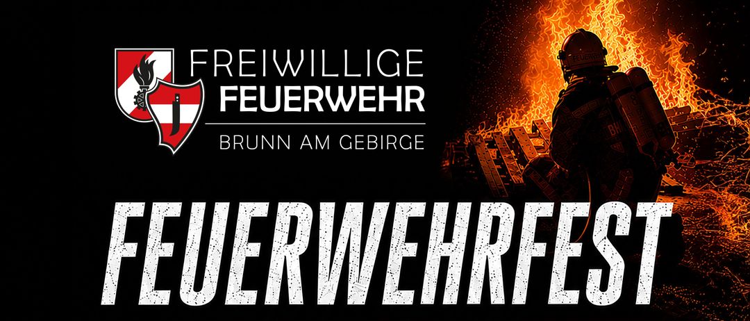 Ein Werbeplakat für die Freiwillige Feuerwehr Brunn am Gebirge mit einem Feuerwehrmann vor einem Feuer. Die Veranstaltung findet vom 16. bis 18. Juli statt.