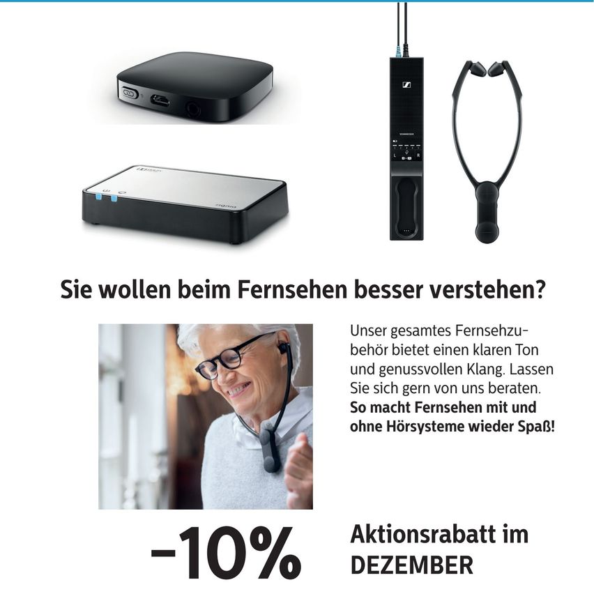 Werbung für ein TV-Tonsystem. Es zeigt drei Produkte und eine Frau mit Kopfhörern. Der Text lautet 'Wollen Sie beim Fernsehen besser verstehen? Unser gesamtes Fernsehequipment bietet klaren Ton und genussvollen Klang. Lassen Sie sich von uns begeistern. So macht Fernsehen mit und ohne Hörsysteme wieder Spaß! -10% Rabatt im Dezember.'