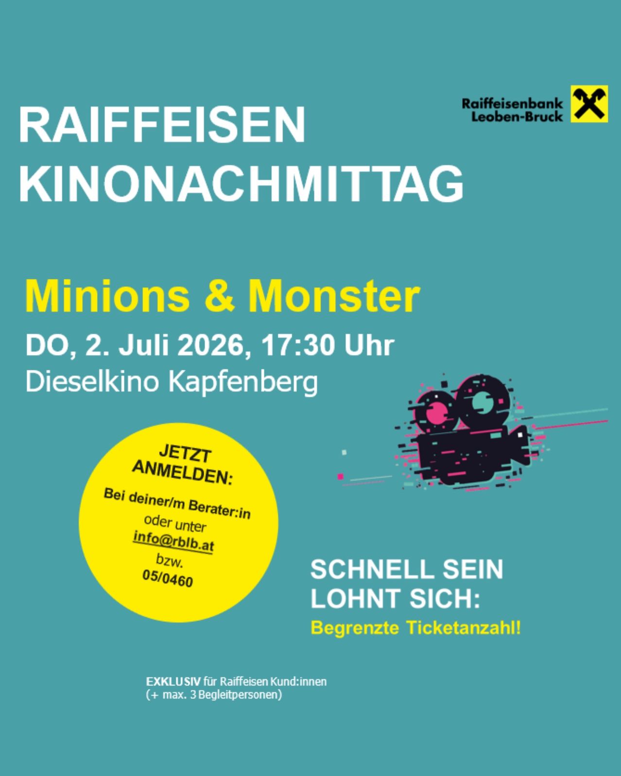 Raiffeisen Kinonachmittag Minions & Monster, 2. Juli 2026, 17:30 Dieselkino Kapfenberg. Jetzt anmelden: info@rblb.at oder 05/0460. Begrenzte Ticketanzahl. Exklusiv für Raiffeisen Kunden (+ max. 3 Begleitpersonen).