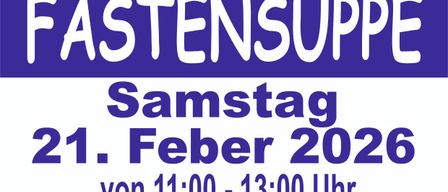 Plakat für die Aktion Fastensuppe am Samstag, 21. Februar 2026, von 11:00 bis 13:00 Uhr. Es beinhaltet Orte wie Gemeindehaus, Treffpunkt, KommZentrum, FF Haus und St. Kathrein.