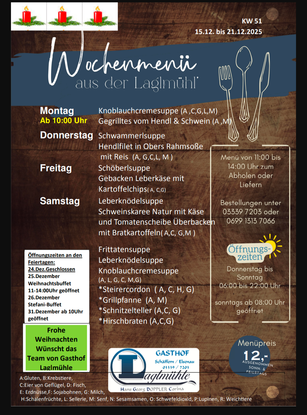 Wöchenliche Menüs von der Lagimühl. Montag: Zwiebelcremesuppe. Dienstag: Kalbsfilet in Rahmsoße. Freitag: Schnitzelsuppe. Samstag: Leberknödelsuppe. Freitagssuppe: Leberknödelsuppe. Öffnungszeiten.