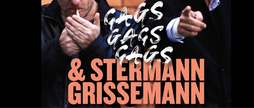 Ein Mann raucht eine Zigarette und trägt eine schwarze Jacke. Das Bild zeigt den Text 'GAGS GAGS GAGS GAGS' und 'STERMAN GRISSEMAN' prominent.