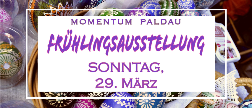 Die Frühjahrsausstellung von Momentum Paldau mit farbenfrohen Ostereiern findet am Sonntag, dem 29. März, statt.