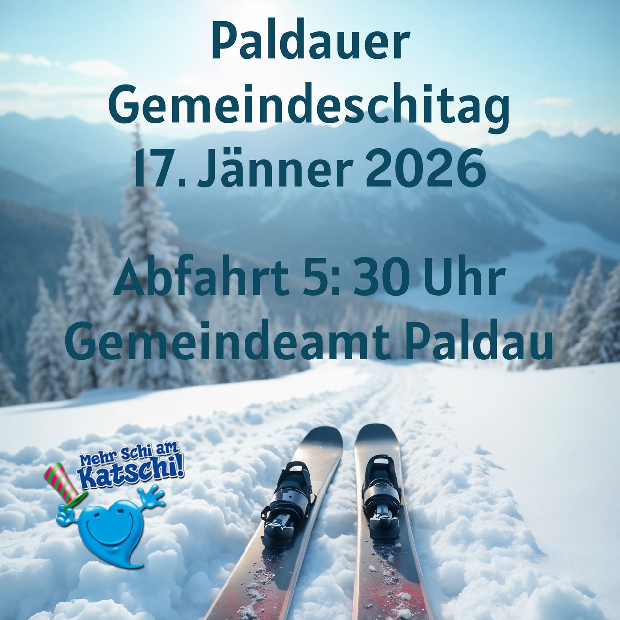 Verschneite Berglandschaft mit Skiern und Text über Paldauer Gemeindeschitaig am 17. Januar 2026. Abfahrt um 17:30 Uhr vom Gemeindeamt Paldau. Ein skiförmiges Logo ist im Schnee sichtbar.