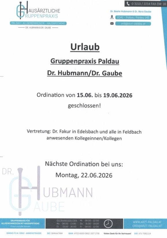 Urlaubsmitteilung für die Gruppenpraxis Paldau, Dr. Hubmann/Dr. Gaube. Vom 15.06. bis 19.06.2026 geschlossen. Vertretung: Dr. Fakur in Edelsbach und alle Kollegen in Feldbach. Nächster Termin am 22.06.2026.