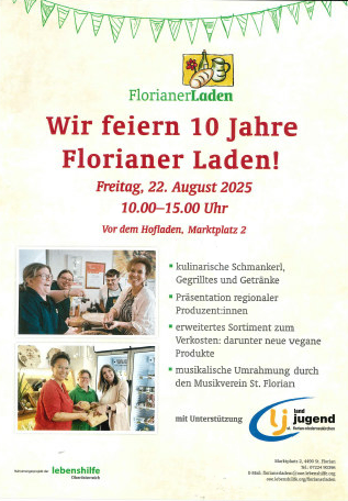 Plakat zur Feier des 10. Jubiläums von Florianer Laden am 22. August 2025. Zeigt Bilder von Menschen bei der Essenszubereitung, Präsentation regionaler Produkte, erweitertes vegetarisches Angebot und musikalische Umrahmung. Ort: Hofladen, Marktplatz 2. Unterstützt von Jugend.