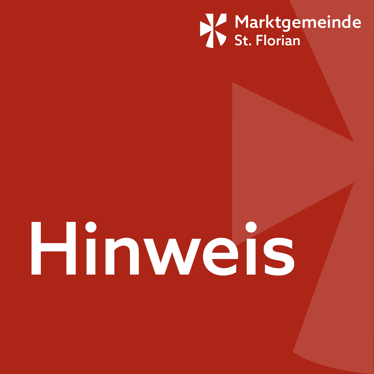 Ein roter Hintergrund mit einem weißen Logo und dem Text 'Marktgemeinde St. Florian', einem weißen nach unten zeigenden Dreieck und dem Wort 'Hinweis' in weiß.