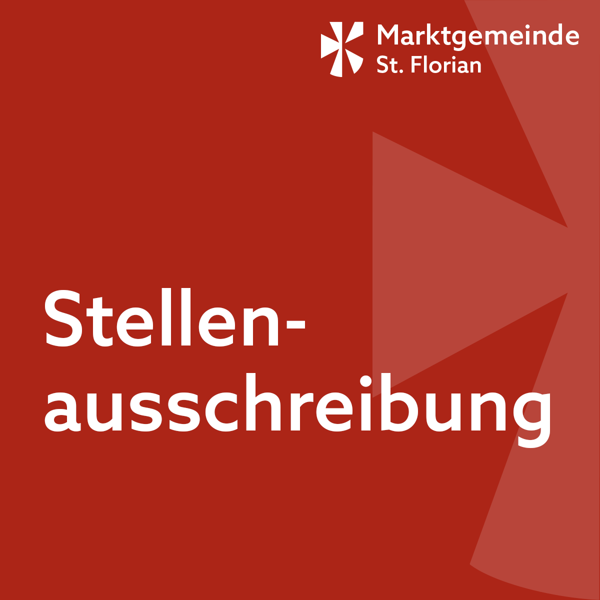 Ein roter Hintergrund zeigt das weiße Logo der Marktgemeinde St. Florian. Darunter steht der Text Stellen-ausschreibung in weiß. Das Design ist modern und minimalistisch.