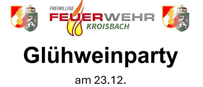 Ein Plakat für eine Glühweinparty bei der Feuerwehr Kroisbach. Die Veranstaltung beginnt am 23. Dezember um 16:00 Uhr. Eine separate Veranstaltung, das Friedenslicht, kann ab 20:00 Uhr in der Kapelle Kroisbach stattfinden.