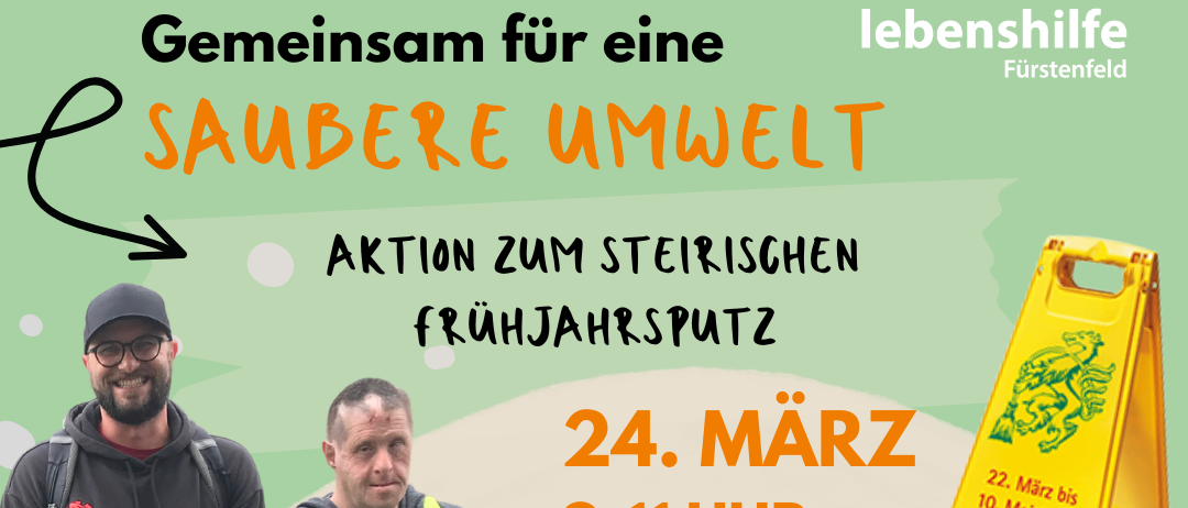 Ein Bild von zwei Männern, die eine Gemeinschaftsaktion zur Sauberkeit in Fürstenfeld, Österreich, bewerben. Es zeigt ein gelbes Schild mit grünem Text, einen grünen Pfeil und ein gelbes Warnschild. Das Datum ist der 24. März von 9 bis 11 Uhr. Die Kontakt-E-Mail wird angegeben.