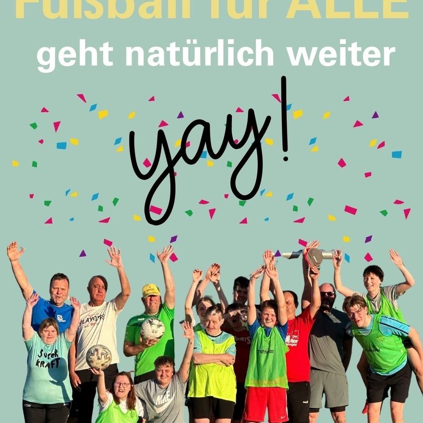 A group of people in sports jerseys and hats celebrate with raised hands and colorful confetti. The text reads 'Fussball fur ALLE geht naturlich weiter' and 'yay!'.