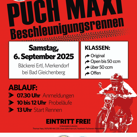 Roter Plakat mit schwarzem Text, auf dem ein Motorradfahrer abgebildet ist. Der Text lautet: 'PUCH MAXI Beschleunigungsrennen'. Unten steht der Termin: Samstag, 6. September 2025. Unten steht der Zeitplan: 07:30 Uhr Anmeldung, 10 bis 12 Uhr Probeläufe, 13 Uhr Start Rennen. Eintritt frei!