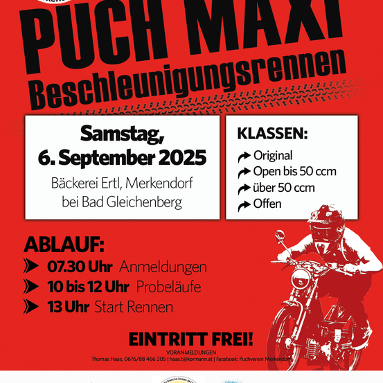 Roter Plakat mit schwarzem Text, auf dem ein Motorradfahrer abgebildet ist. Der Text lautet: 'PUCH MAXI Beschleunigungsrennen'. Unten steht der Termin: Samstag, 6. September 2025. Unten steht der Zeitplan: 07:30 Uhr Anmeldung, 10 bis 12 Uhr Probeläufe, 13 Uhr Start Rennen. Eintritt frei!
