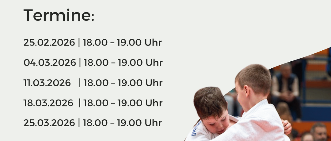 Judo-Grundkurs für Kinder ab 5 Jahren ohne Vorkenntnisse. Termine: 25.02.2026, 04.03.2026, 11.03.2026, 18.03.2026, 25.05.2026, 18.00 - 19.00 Uhr. Ort: MS Bruck Turnsaal, Kirchplatz 4, 8600 Bruck an der Mur. Anmeldung per Mail office@judo-bruck.at. Nach dem Grundkurs ist der Einstieg ins Judo möglich.