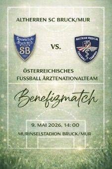 Ein Plakat für ein Fußballspiel mit Altheerren SC Bruck/Mur gegen das österreichische medizinische Fußballteam. Das Spiel ist für die österreichische Fußball-Nationalmannschaft, ein Benefizspiel, am 9. Mai 2026 um 14 Uhr im Murinselstadion Bruck/Mur.