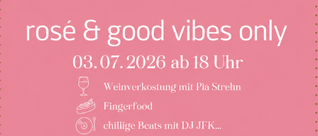 Rosa Poster mit 'Save The Date' in fetten Buchstaben. Rosé und gute Vibes werden für den 3. Juli 2026 ab 18 Uhr versprochen. Weinverkostung mit Pia Strehn, Fingerfood und DJ JFK. Begrenzte Gästeliste, Reservierung erforderlich.