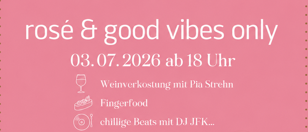 Rosa Poster mit 'Save The Date' in fetten Buchstaben. Rosé und gute Vibes werden für den 3. Juli 2026 ab 18 Uhr versprochen. Weinverkostung mit Pia Strehn, Fingerfood und DJ JFK. Begrenzte Gästeliste, Reservierung erforderlich.