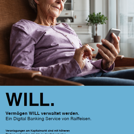 Eine ältere Frau sitzt in einem Stuhl, lächelt und benutzt ihr Handy. Darunter wird 'WILL' angezeigt mit einer Nachricht über das Verwalten von Vermögen mit Raiffeisens digitalem Bankservice. Unten befindet sich eine Marketingmitteilung und ein QR-Code.
