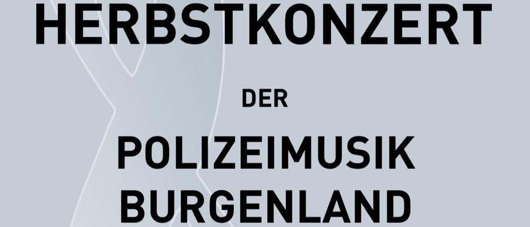 Herbstkonzert der Polizeimusik Burgenland am Donnerstag, 11. September 2025, Beginn: 18:30 Uhr im Klosterkeller Siegendorf, Rathausplatz 12, 7011 Siegendorf.