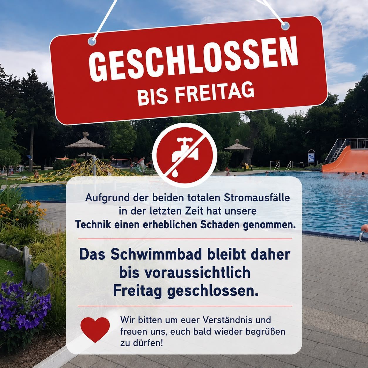 Ein rotes Schild hängt über einem Schwimmbad und verkündet, dass es bis Freitag geschlossen bleibt aufgrund von Stromausfällen. Das Schild zeigt ein Wasserverbotssymbol und ein Herz, zusammen mit einer Bitte um Verständnis.