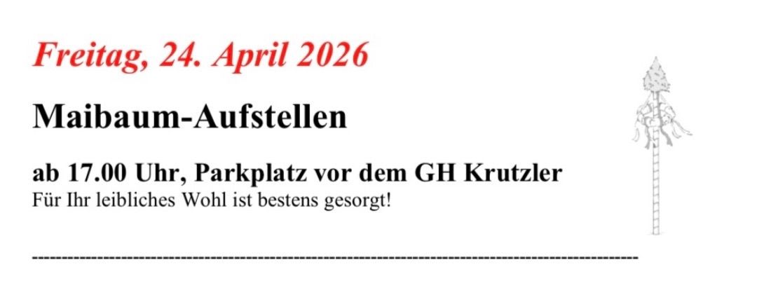 Baum-Aufstellen am 24. April 2026, 10 Uhr, Parkplatz vor dem GH Krutzler. Öffentliches Wohl ist bestens gesorgt!