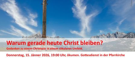 Ein Holzkreuz steht vor einer Bergkulisse. Der Text lautet 'Bleibst du heute bei Christus?' Ein Gottesdienst ist für den 15. Januar 2026 um 19:00 Uhr geplant. Logos von Organisationen sind zu sehen.